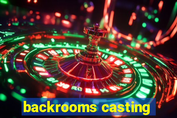 backrooms casting